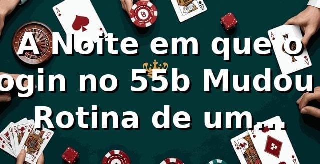 A Noite em que o Login no 55b Mudou a Rotina de um Analista em SP 🎰